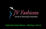 Class 21 - High Neck Collar Blouse - Stitching - Part A